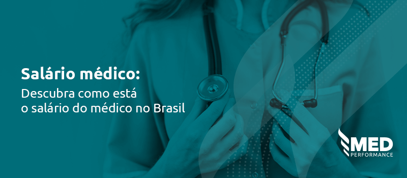 Quanto um médico ganha? Descubra como está o salário do médico no Brasil